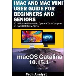 Engels mannen IMAC AND MAC MINI USER GUIDE FOR BEGINNERS SENIORS: 2019 Updated Manual to Operate Your Computer on macOS Catalina 10.15 9781652358008