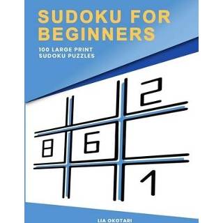 Large medium engels Sudoku for Beginners: 100 Print Puzzles Adults with 3 Different Difficulty Levels (Easy, Medium, Hard) 9781652391517