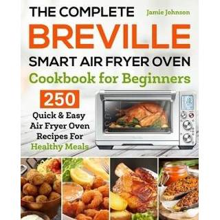 👉 Oven engels The Complete Breville Smart Air Fryer Cookbook for Beginners: 250 Quick & Easy Recipes Healthy Meals 9781653115549