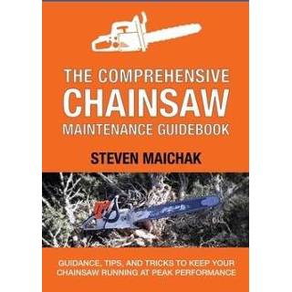 👉 Engels The Comprehensive Chainsaw Maintenance Guidebook: Guidance, Tips, and Tricks to Keep Your Running at Peak Performance 9781654316815