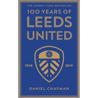 Engels 100 Years of Leeds United 9781785786358