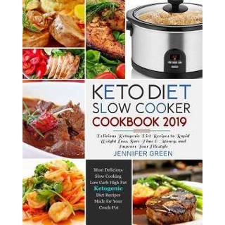 Slowcooker engels Keto Diet Slow Cooker Cookbook 2019: Delicious Ketogenic Recipes to Rapid Weight Loss, Save Time& Money, and Improve Your Lifestyle 9781792759062