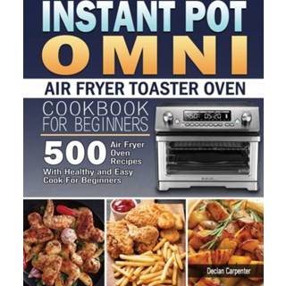 👉 Toaster oven engels Instant Pot Omni Air Fryer Cookbook for Beginners 9781801245586
