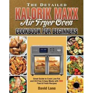 👉 Oven engels The Detailed Kalorik Maxx Air Fryer Cookbook for Beginners 9781801245784