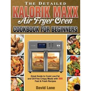👉 Oven engels The Detailed Kalorik Maxx Air Fryer Cookbook for Beginners 9781801245791