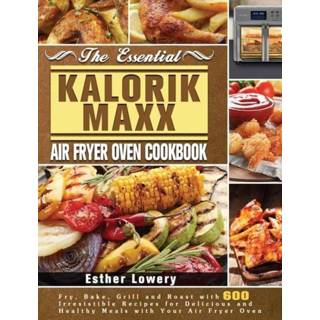 👉 Oven engels The Essential Kalorik Maxx Air Fryer Cookbook 9781801245838