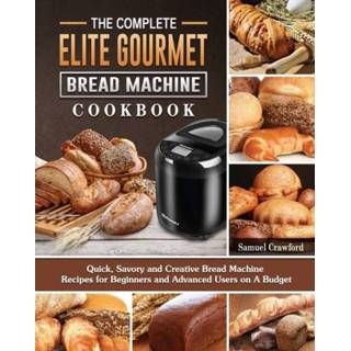 👉 Engels The Complete Elite Gourmet Bread Machine Cookbook 9781802442946