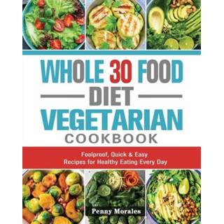 👉 Engels Whole 30 Food Diet Vegetarian Cookbook 9781802443967