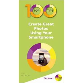 Smartphone engels 100 Top Tips - Create Great Photos Using Your 9781840788686
