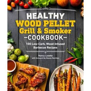 👉 Pellet engels Healthy Wood Grill & Smoker Cookbook: 100 Low-Carb Wood-Infused Barbecue Recipes 9781465492623