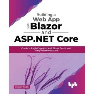 👉 Engels Building a Web App with Blazor and ASP .Net Core: Create Single Page Server Entity Framework Core (English Edition) 9789389845464