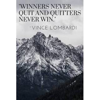 👉 Engels Winners Never Quit And Quitters Win: 100 Pages Book With Motivational Vince Lombardi Quote 9781092247924