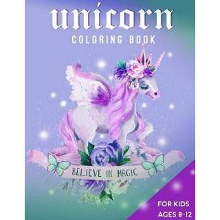Engels kinderen Unicorn Coloring Book For Kids Ages 8-12: Believe in Magic 9781094936857