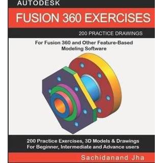 👉 Software engels Autodesk Fusion 360 Exercises: 200 Practice Drawings For and Other Feature-Based Modeling 9781096390220