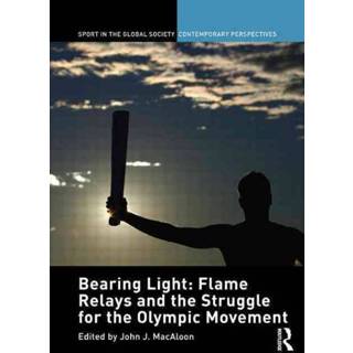 👉 Bearing engels Light: Flame Relays and the Struggle for Olympic Movement 9781138849730
