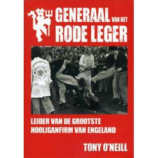 👉 Rode Generaal van het leger. Leider de grootste hooliganfirm Engeland, Tony O'Neill, Paperback 9789089753847