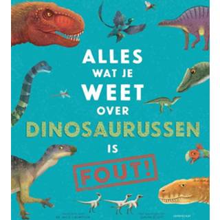 👉 Dinosaurus Alles wat je weet over dinosaurussen is FOUT!. Nick Crumpton, Hardcover 9789047712770