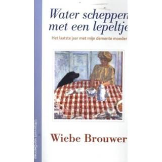 👉 Lepel Water scheppen met een lepeltje - Wiebe Brouwer (ISBN: 9789461645180) 9789461645180
