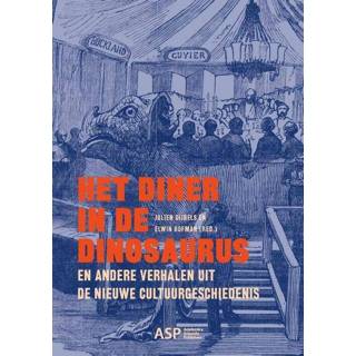 👉 Dinosaurus Het diner in de en andere verhalen uit nieuwe cultuurgeschiedenis - (ISBN: 9789461171900) 9789461171900