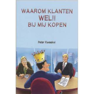 👉 Waarom klanten wel!! bij mij kopen - P. Kweekel (ISBN: 9789066657229)