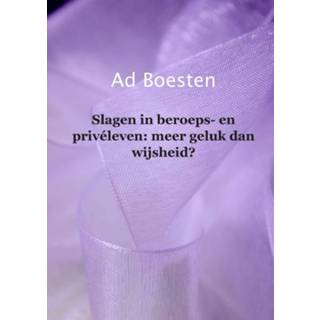 👉 Slagen in beroeps- en privéleven: meer geluk dan wijsheid? 9789461936486