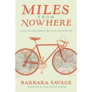 👉 Engels Miles from Nowhere: A Round-The-World Bicycle Adventure 9781680510362