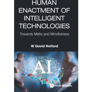 👉 Engels Human Enactment Of Intelligent Technologies: Towards Metis And Mindfulness 9789811237270