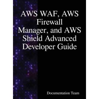 👉 Firewall engels mannen AWS WAF, Manager, and Shield Advanced Developer Guide 9789888407866