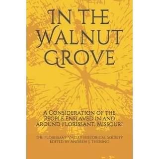 👉 Grove zeef engels In the Walnut Grove: A Consideration of People Enslaved and around Florissant, Missouri 9798561311390