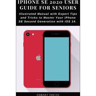 👉 Engels mannen IPhone SE 2020 User Guide for Seniors: Illustrated Manual with Expert Tips and Tricks to Master Your Second Generation iOS 14 9798693096738