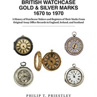 👉 Goud zilver engels BRITISH WATCHCASE GOLD & SILVER MARKS 1670 to 1970 9781944018054