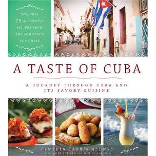 👉 Engels A Taste of Cuba: Journey Through Cuba and Its Savory Cuisine, Includes 75 Authentic Recipes from the Country's Top Chefs 9781948062008