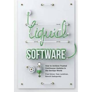 👉 Software engels Liquid Software: How to Achieve Trusted Continuous Updates in the DevOps World 9781981855728
