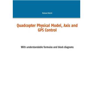 Quadcopter engels Physical Model, Axis and GPS Control 9783753491042