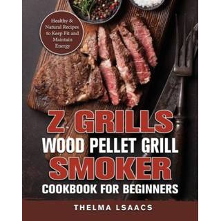 👉 Grill engels Z Grills Wood Pellet & Smoker Cookbook For Beginners 9781803200705