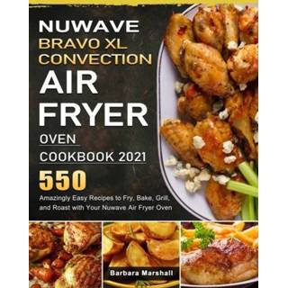 👉 Oven XL engels NuWave Bravo Convection Air Fryer Cookbook 2021 9781803207339