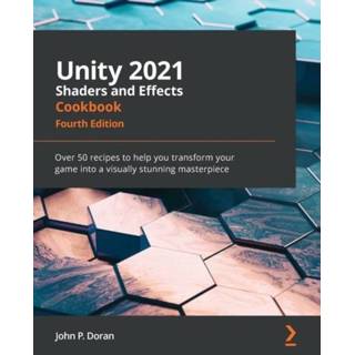 👉 Engels Unity 2021 Shaders and Effects Cookbook 9781839218620