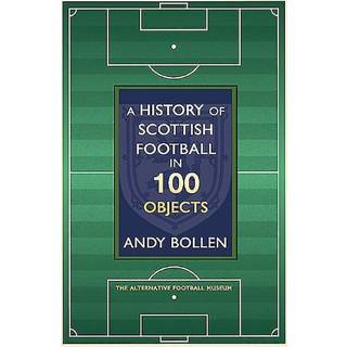👉 Engels A History of Scottish Football in 100 Objects 9781909715738