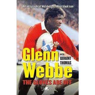 👉 Glove zwart engels Glenn Webbe - The Gloves Are off Autobiography of Welsh Rugby's First Black Icon 9781912631155