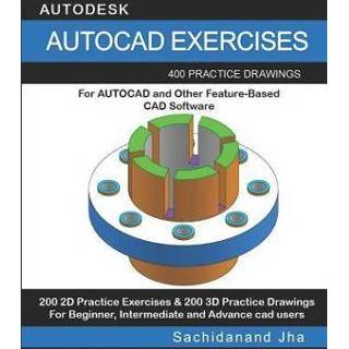 👉 Software engels AutoCAD Exercises: 400 Practice Drawings For and Other Feature-Based CAD 9781070767925