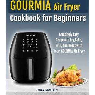 👉 Grill engels GOURMIA Air Fryer Cookbook for Beginners: Amazingly Easy Recipes to Fry, Bake, Grill, and Roast with Your 9781080389292