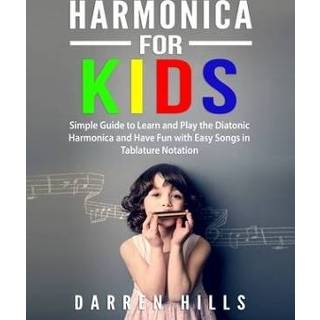 👉 Harmonica engels kinderen for Kids: Simple Guide to Learn and Play the Diatonic Have Fun with Easy Songs in Tablature Notation 9781094936116