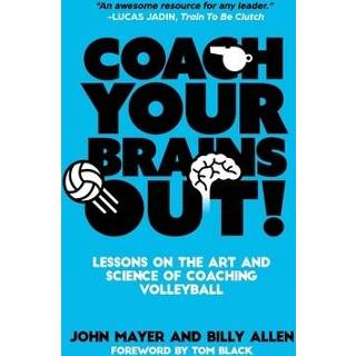 👉 Engels Coach Your Brains Out: Lessons On The Art And Science Of Coaching Volleyball 9781098630904