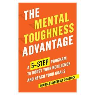 👉 Engels The Mental Toughness Advantage: A 5-Step Program to Boost Your Resilience and Reach Goals 9781641520539