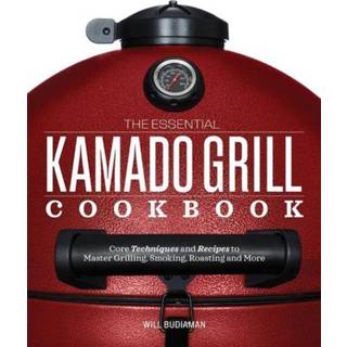 👉 Grill engels The Essential Kamado Cookbook: Core Techniques and Recipes to Master Grilling, Smoking, Roasting, More 9781641522922