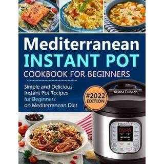 👉 Engels Mediterranean Instant Pot Cookbook: Simple and Delicious Recipes For Beginners on Diet 9781672043601