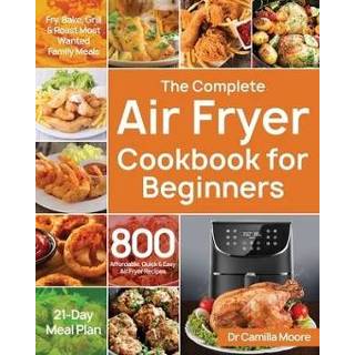 👉 Grill engels The Complete Air Fryer Cookbook for Beginners: 800 Affordable, Quick & Easy Recipes Fry, Bake, Roast Most Wanted Family Meals 21-Day 9781687709851