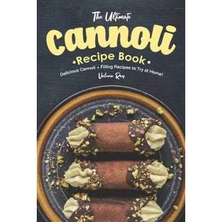 👉 Engels The Ultimate Cannoli Recipe Book: Delicious + Filling Recipes to Try at Home! 9781689716642
