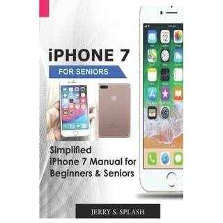 Engels mannen IPhone 7 for seniors: Simplified Manual Beginners & Seniors 9781691439980