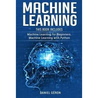 👉 Engels Machine Learning: This Book Includes: Learning for Beginners, with Python 9781694100955